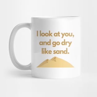 The Great TV Quote: Dry Like Sand Mug